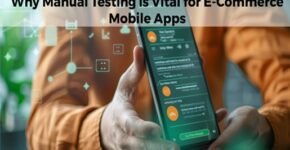 Manual Testing in E-Commerce Apps